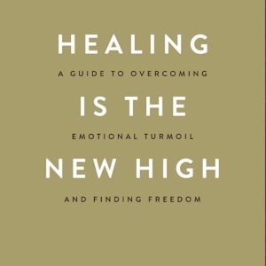 Healing Is the New High A Guide to