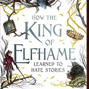 How the King of Elfhame Learned to Hate Stories