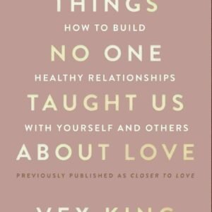 Things No One Taught Us About Love How to Build